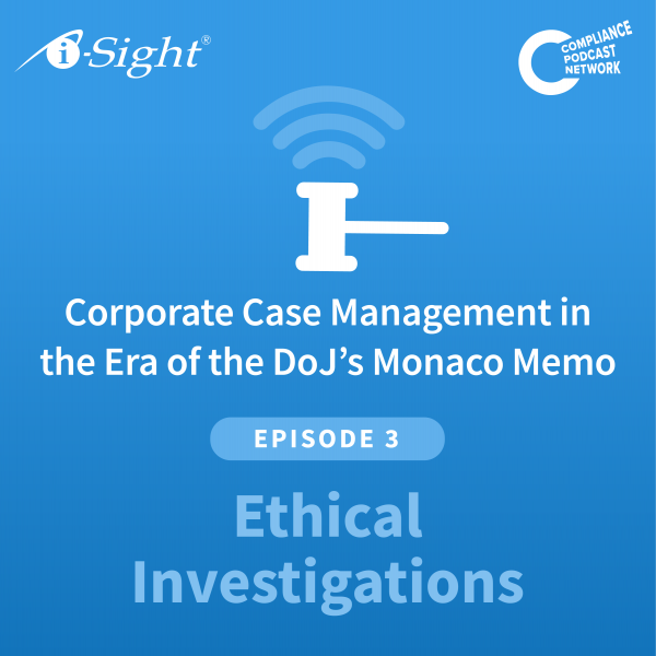 Corporate Case Management in the Era of the DoJ’s Monaco Memo: Ethical Investigations