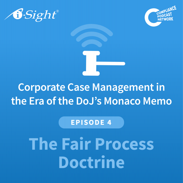 Corporate Case Management in the Era of the DoJ’s Monaco Memo: The Fair Process Doctrine