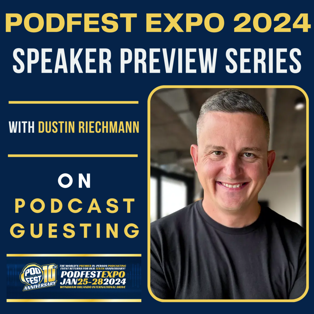 Podfest Expo 2024 Speaker Preview Series Dustin Riechmann