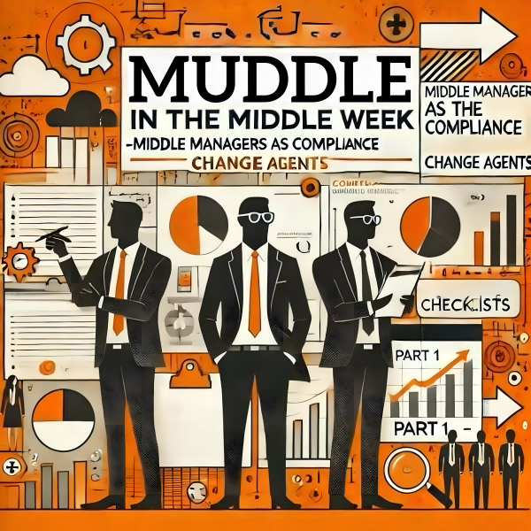 Muddle in the Middle Week: Part 1 – Middle Managers as Compliance Change Agents