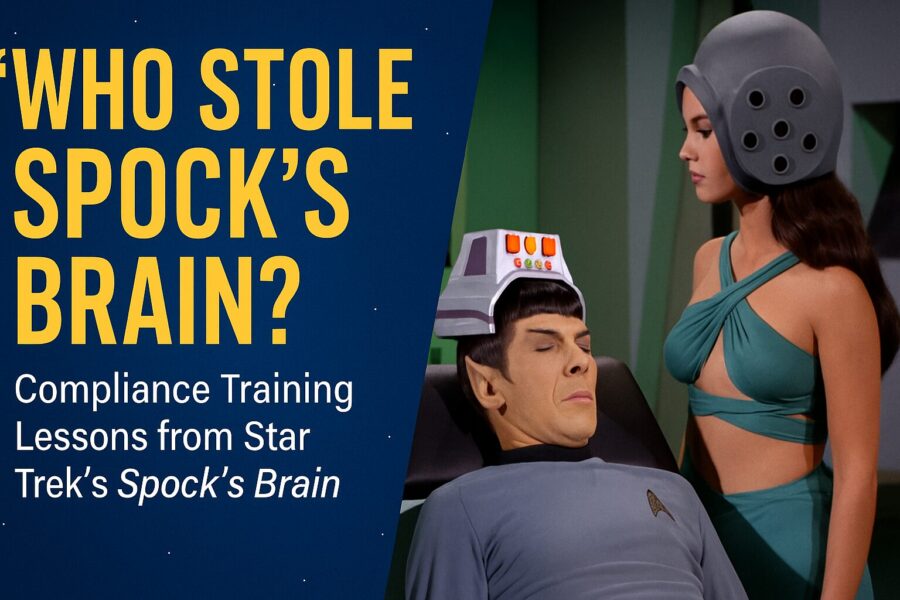 “Who Stole Spock’s Brain?” – Compliance Training Lessons from Star Trek’s Spock’s Brain
