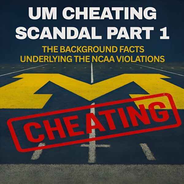 UM Cheating Scandal Part 1: The Background Facts Underlying the NCAA Violations