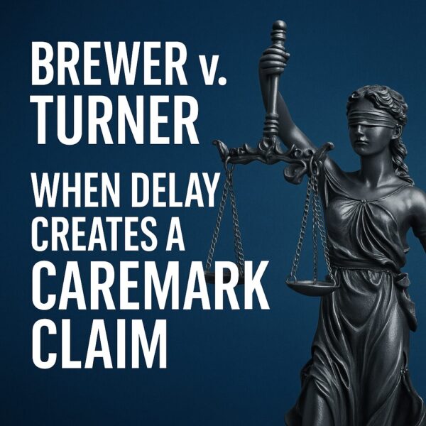 Brewer v. Turner: When Board Delay Becomes Bad Faith