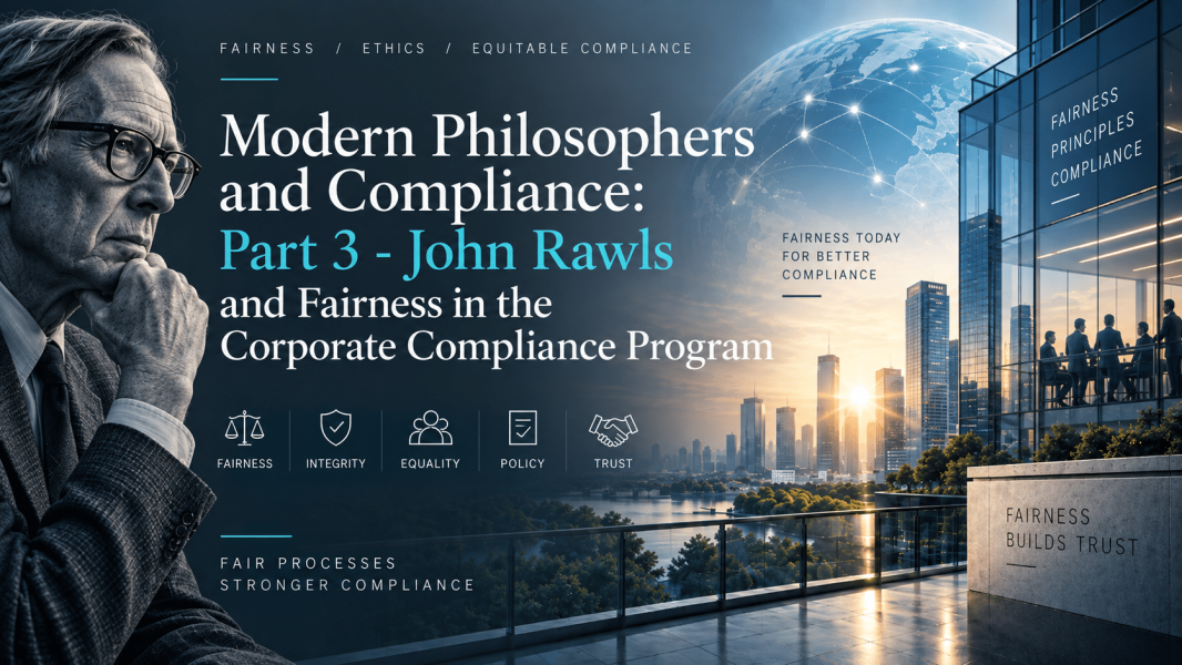 Modern Philosophers and Compliance: Part 3 – John Rawls and Fairness in the Corporate Compliance Program